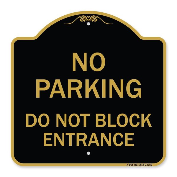 Signmission No Parking Do Not Block Entrance, Black & Gold Aluminum Architectural Sign, 18" x 18", BG-1818-23752 A-DES-BG-1818-23752
